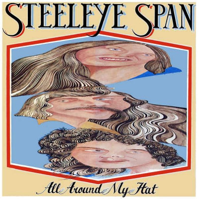 STEELEYE SPAN - All Around My Hat