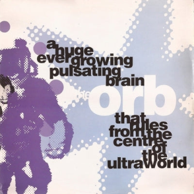 THE ORB - A Huge Ever Growing Pulsating Brain…