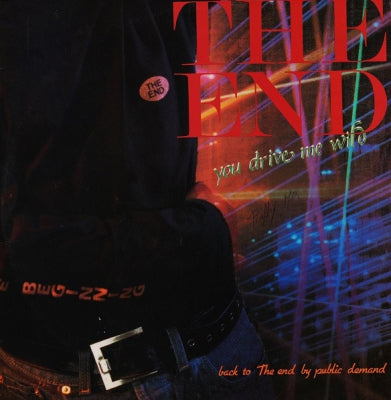 THE END - You Drive Me Wild