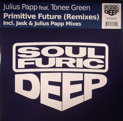 JULIUS PAPP FEAT. TONEE GREEN - Primitive Future (Remixes)