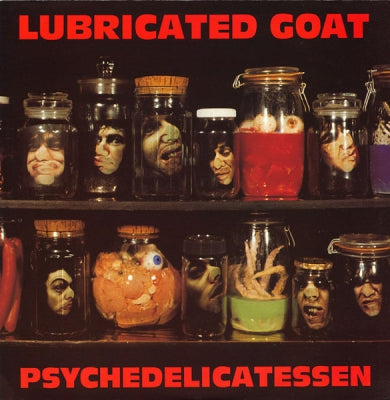 LUBRICATED GOAT - Psychedelicatessen