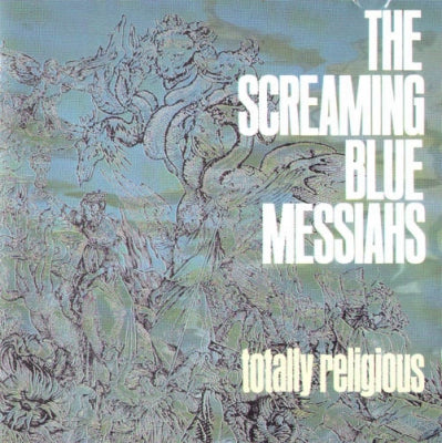THE SCREAMING BLUE MESSIAHS - Totally Religious