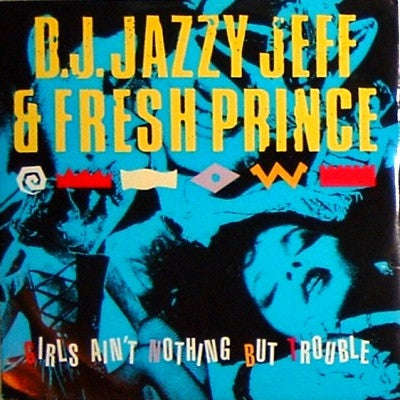 D.J. JAZZY JEFF & THE FRESH PRINCE - Girls Ain't Nothing But Trouble