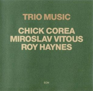 CHICK COREA, MIROSLAV VITOUS, ROY HAYNES - Trio Music