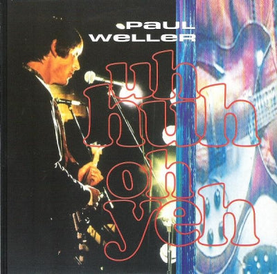 PAUL WELLER - Uh Huh Oh Yeh