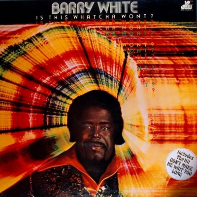 BARRY WHITE - Is This Whatcha Wont?