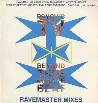 PSYCHIC TV - Beyond Thee Infinite Beat (Ravemaster Mixes)