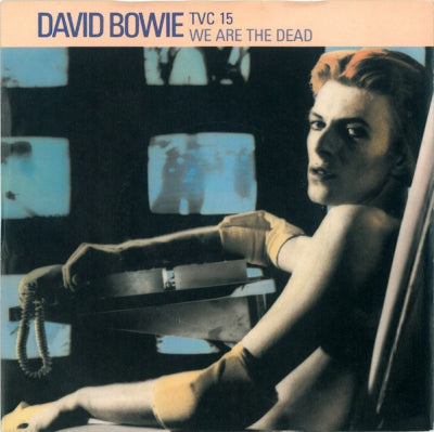 DAVID BOWIE - TVC 15 / We Are The Dead