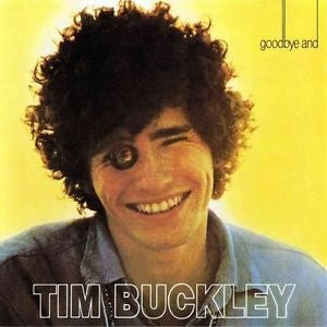 TIM BUCKLEY - Goodbye And Hello