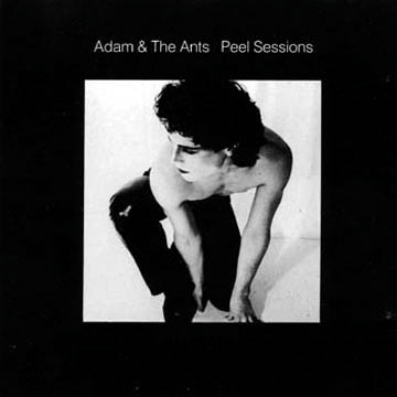 ADAM & THE ANTS - Peel Sessions