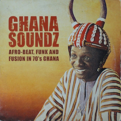 VARIOUS - Ghana Soundz - Afro-Beat, Funk And Fusion In 70's Ghana.