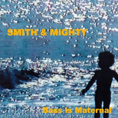SMITH & MIGHTY - Bass Is Maternal