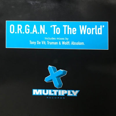 O.R.G.A.N. - To The World