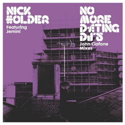 NICK HOLDER - No More Dating DJ's (John Ciafone Mixes)