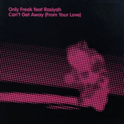 ONLY FREAK FEAT RASIYAH - Can't Get Away (From Your Love) / Viper Vapour