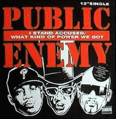 PUBLIC ENEMY - I Stand Accused / What Kind Of Power We Got?