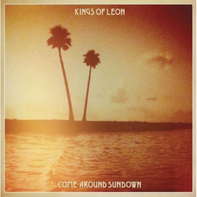 KINGS OF LEON - Come Around Sundown