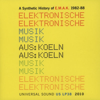 E.M.A.K. (ELEKTRONISCHE MUSIK AUS KOELN) - A Synthetic History Of E.M.A.K. 1982-88