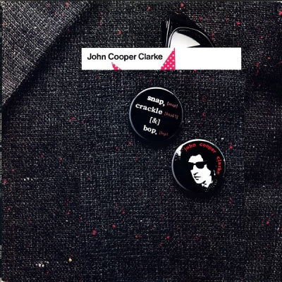 JOHN COOPER CLARKE - Snap, Crackle & Bop