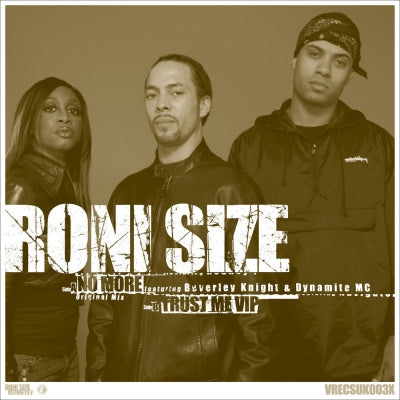 RONI SIZE FEATURING BEVERLEY KNIGHT & DYNAMITE MC / JOE ROBERTS - No More /  Trust Me VIP