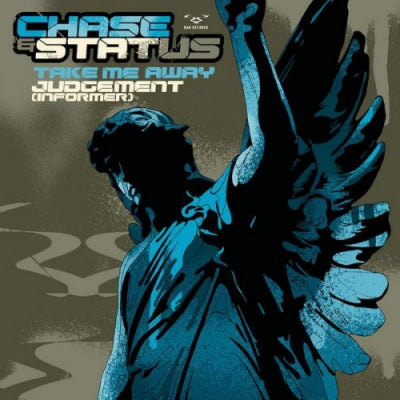 CHASE AND STATUS - Take Me Away / Judgement (Informer)
