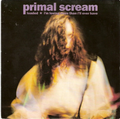 PRIMAL SCREAM - Loaded / I'm Losing More Than I'll Ever Have