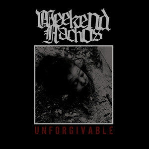 WEEKEND NACHOS - Unforgivable