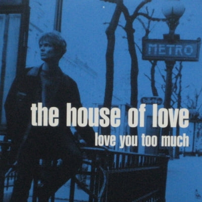 HOUSE OF LOVE - Love You Too Much