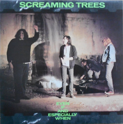 SCREAMING TREES - Even If And Especially When