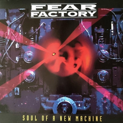 FEAR FACTORY - Soul Of A New Machine