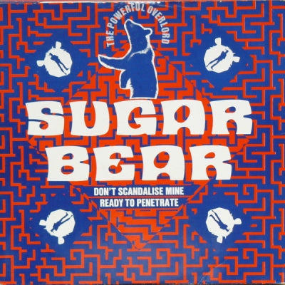 SUGAR BEAR THE POWERFUL POWERLORD - Don't Scandalize Mine / Ready Penetrate