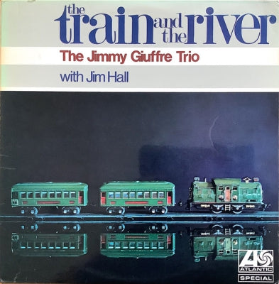 THE JIMMY GIUFFRE TRIO WITH JIM HALL - The Train And The River