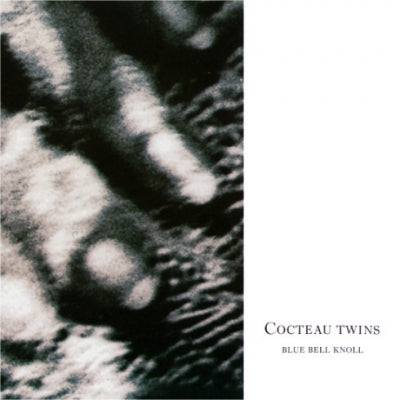COCTEAU TWINS - Blue Bell Knoll