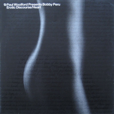 PAUL WOOLFORD PRESENTS BOBBY PERU  - Erotic Discourse / Heart