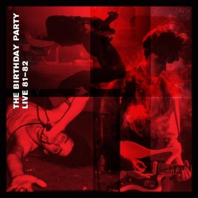 THE BIRTHDAY PARTY - Live 81-82