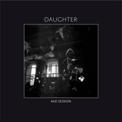 DAUGHTER - 4AD Session