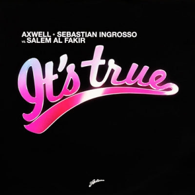 AXWELL + SEBASTIAN INGROSSO VS SALEM AL FAKIR - It's True