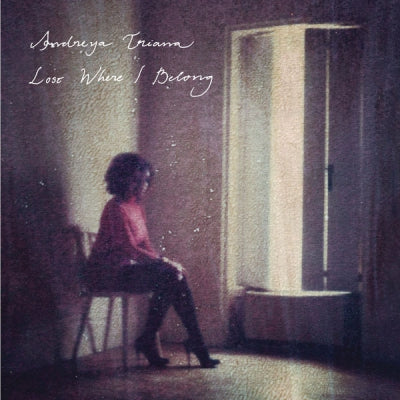 ANDREYA TRIANA - Lost Where I Belong
