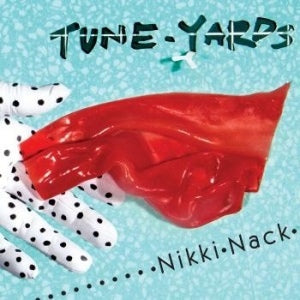 TUNE-YARDS - Nikki Nack