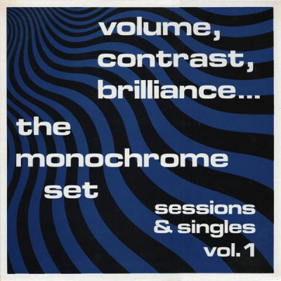 THE MONOCHROME SET - Volume, Contrast, Brilliance... (Sessions & Singles Vol. 1)