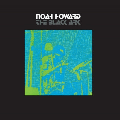 NOAH HOWARD - The Black Ark