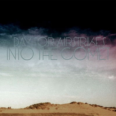 DAY FOR AIRSTRIKES - Into The Comet