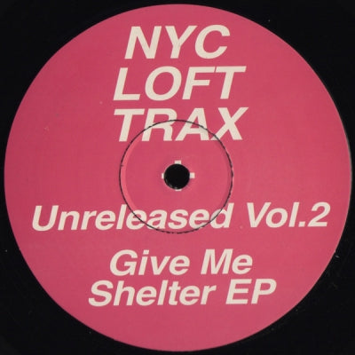 NYC LOFT TRAX - Unreleased Vol. 2 Give Me Shelter E.P.