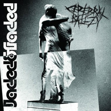 CEREBRAL BALLZY - Jaded & Faded
