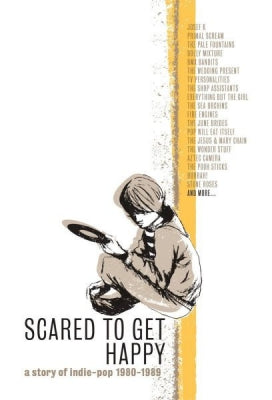 VARIOUS - Scared To Get Happy (A Story Of Indie-Pop 1980-1989)