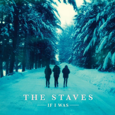 THE STAVES - If I Was