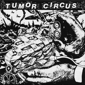 TUMOR CIRCUS  - Take Me Back Or I'll Drown Our Dog