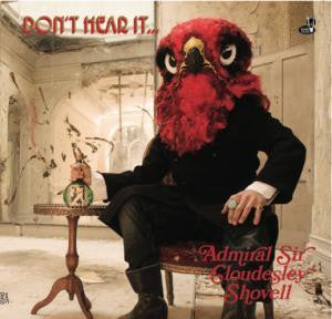 ADMIRAL SIR CLOUDESLEY SHOVELL - Don't Hear It...Fear It!!