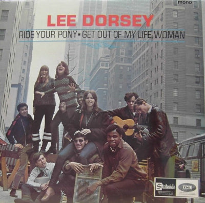 LEE DORSEY - Ride Your Pony - Get Out Of My Life Woman