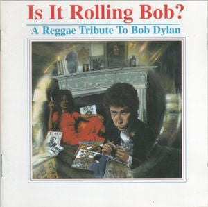 VARIOUS - Is It Rolling Bob? A Reggae Tribute To Bob Dylan